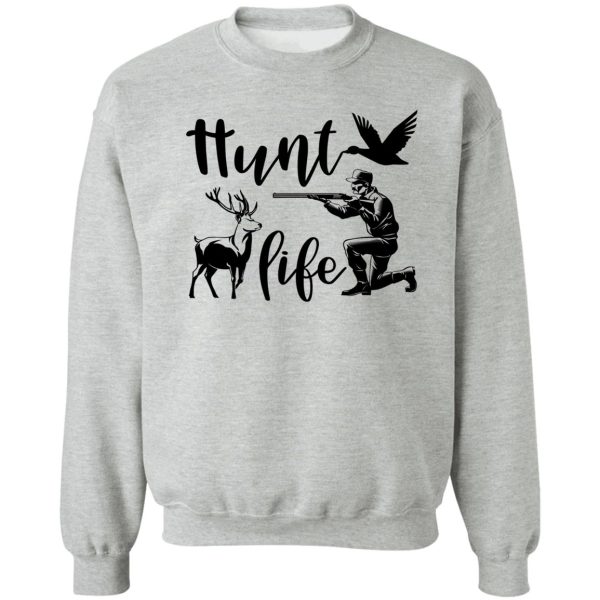 hunt life sweatshirt