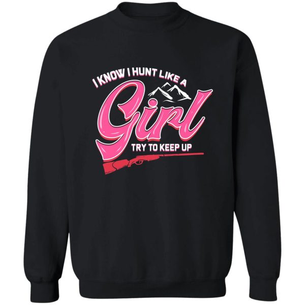 hunt like girl hunting stag gift for hunter woman sweatshirt