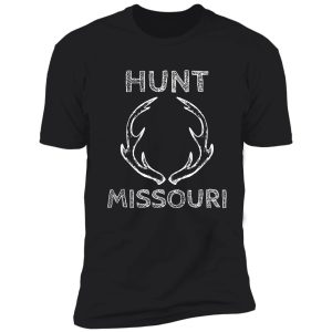 hunt missouri deer hunting gear for hunting lovers print shirt