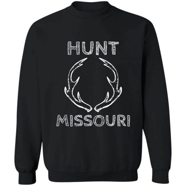 hunt missouri deer hunting gear for hunting lovers print sweatshirt