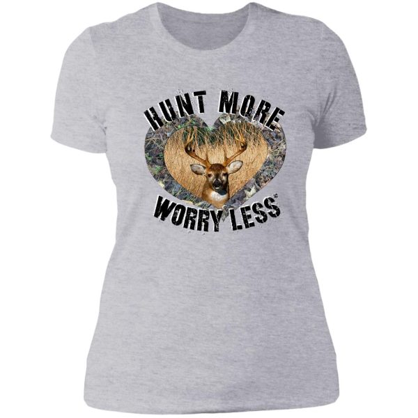 hunt more worry less whitetail deer hunting design lady t-shirt