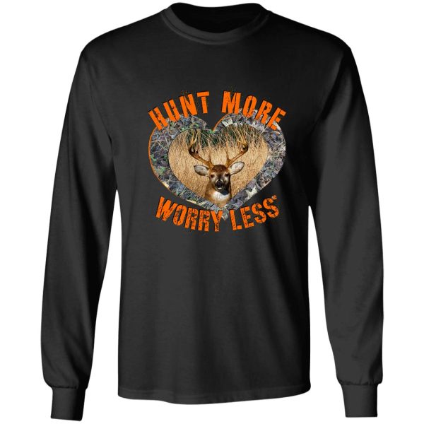 hunt more worry less whitetail deer hunting design long sleeve