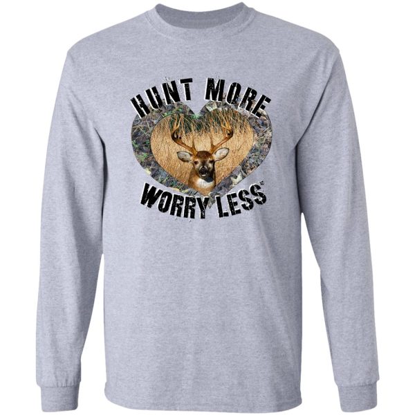 hunt more worry less whitetail deer hunting design long sleeve