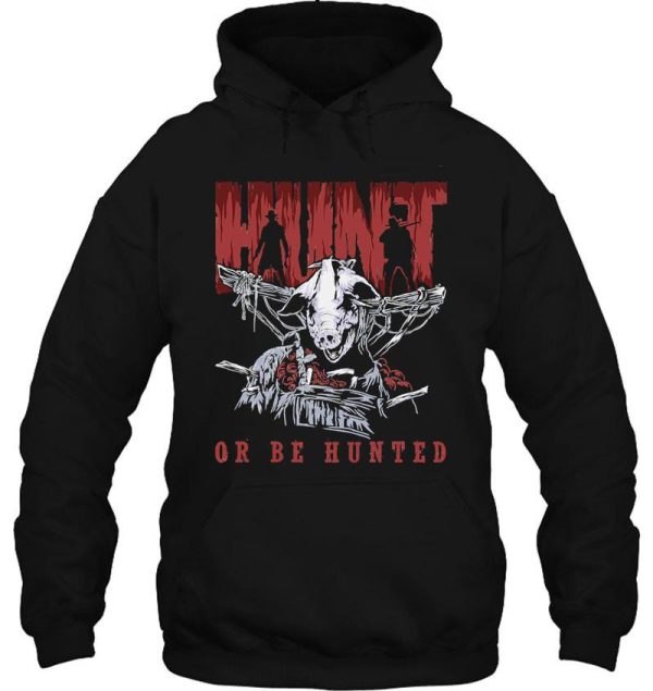 hunt or be hunted hoodie