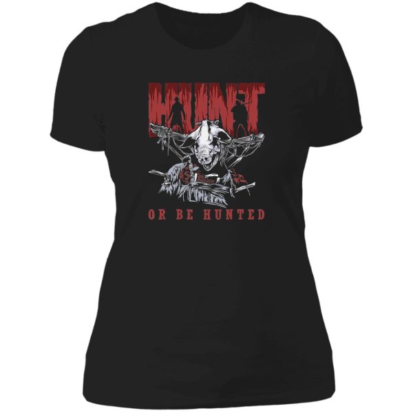 hunt or be hunted lady t-shirt