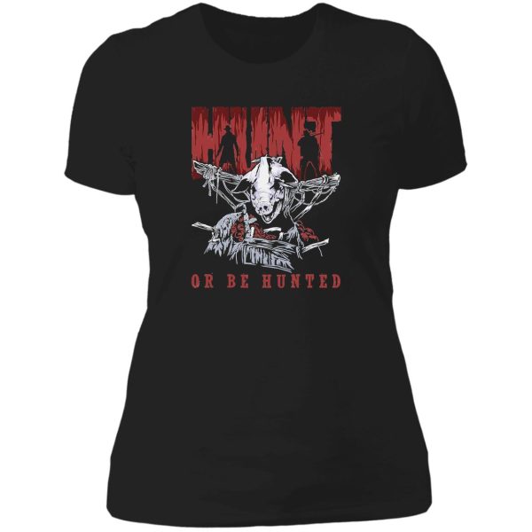 hunt or be hunted lady t-shirt
