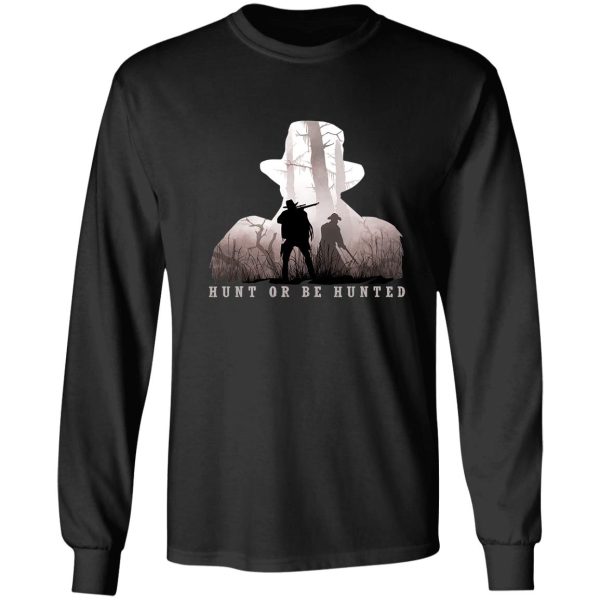 hunt or be hunted long sleeve