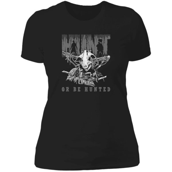 hunt or be hunted t-shirt lady t-shirt