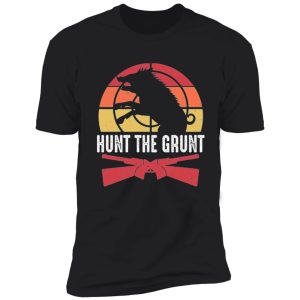 hunt the grunt shirt