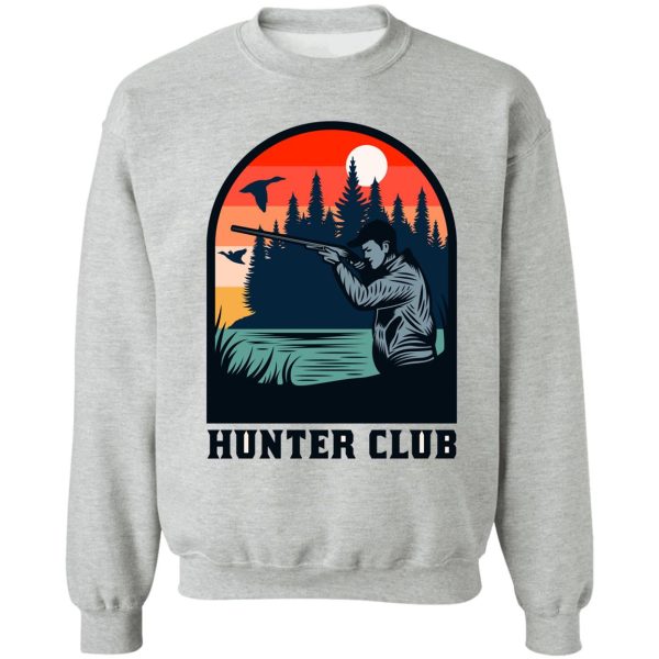 hunter clubeveryday is good day for hunting sweatshirt