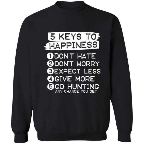 hunting 5 keys to happiness sweatshirt