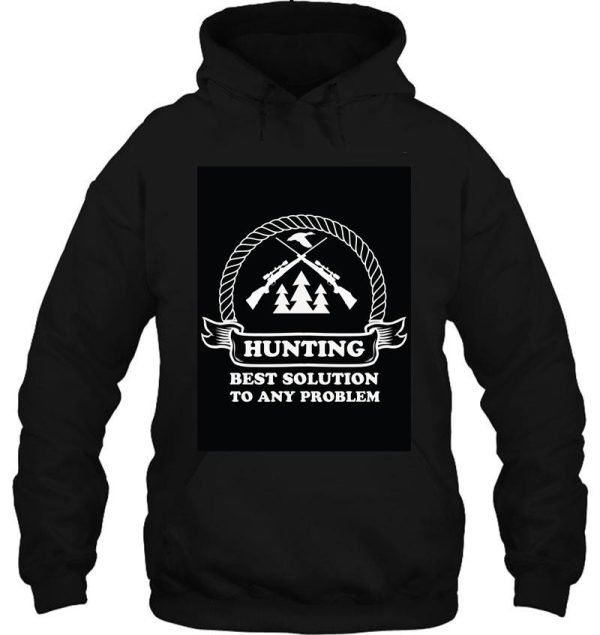 hunting best solution to any problem hoodie