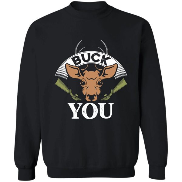 hunting buck you sweatshirt