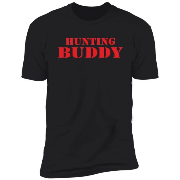 hunting buddy shirt