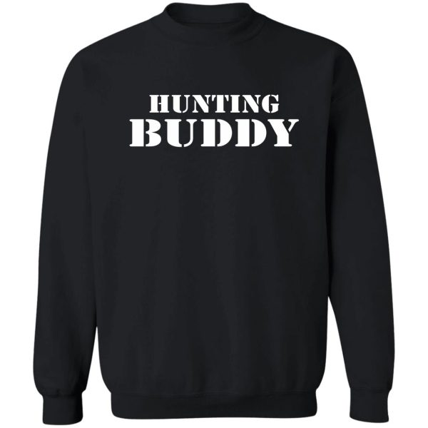 hunting buddy sweatshirt