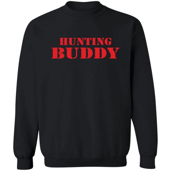 hunting buddy sweatshirt