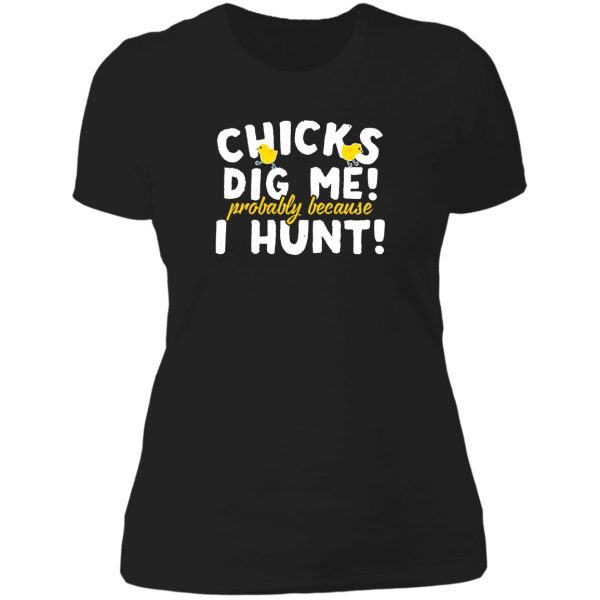 hunting chicks dig me lady t-shirt