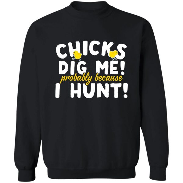 hunting chicks dig me sweatshirt