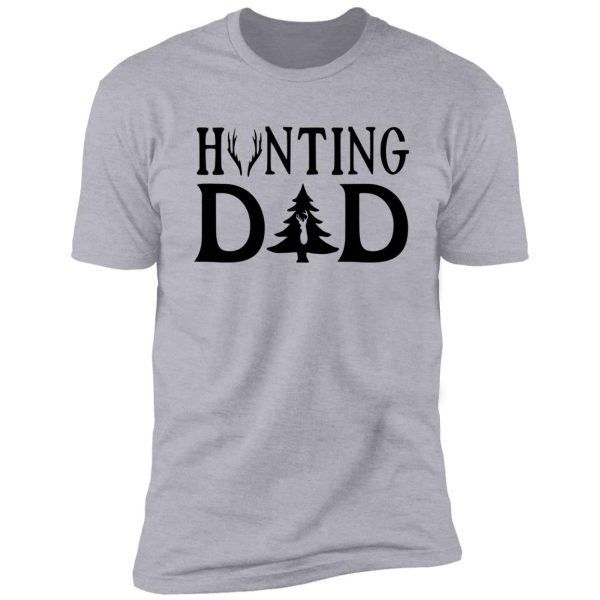 hunting dad - family hunting series shirt