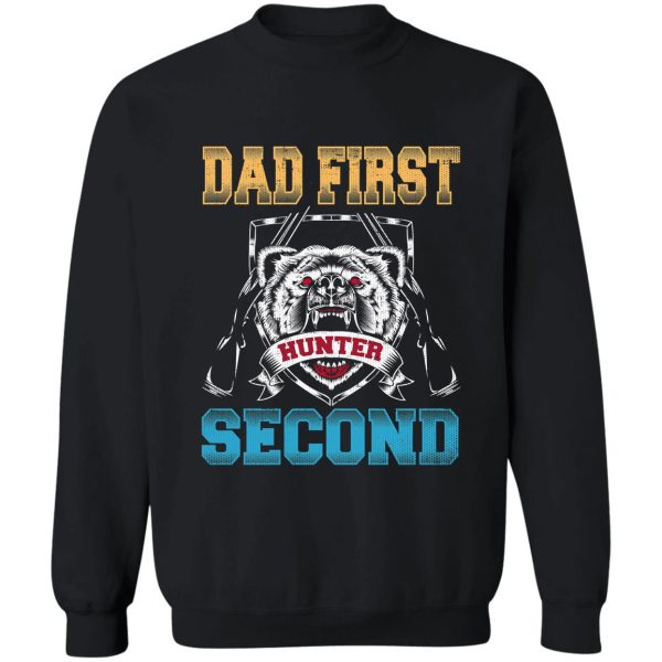 hunting dad first hunter second sweatshirt