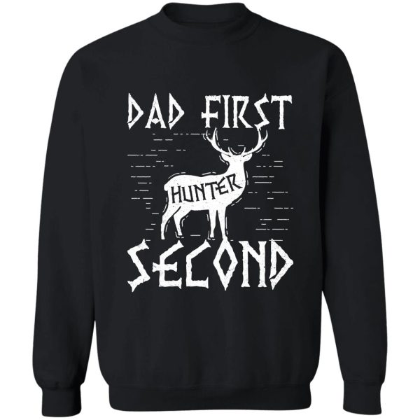 hunting dad first hunter second sweatshirt