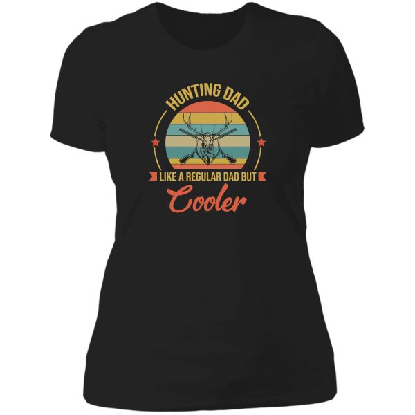 hunting dad like a regular dad - cool dad gifts lady t-shirt