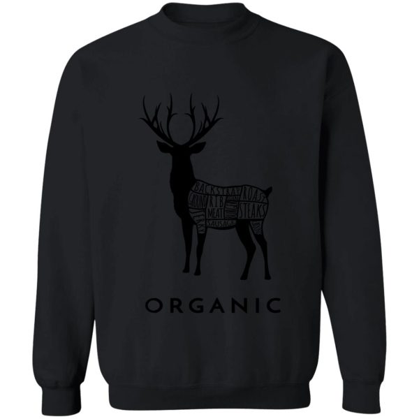 hunting deer is organic cuts of meat for hunters sweatshirt