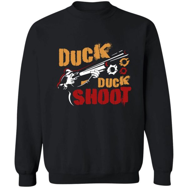 hunting duck duck shoot sweatshirt