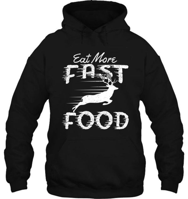 hunting eat more fast food hoodie