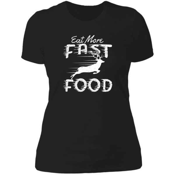 hunting eat more fast food lady t-shirt