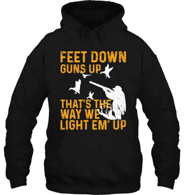 hunting feet down guns up thats the way we light em up hoodie