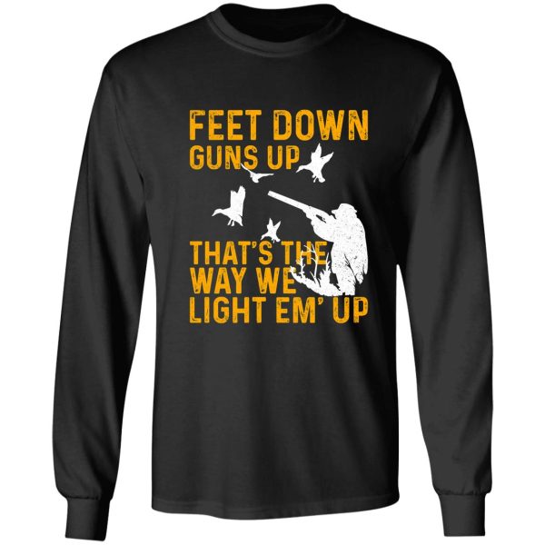 hunting feet down guns up thats the way we light em up long sleeve