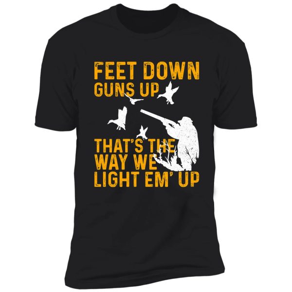 hunting feet down guns up thats the way we light em up shirt