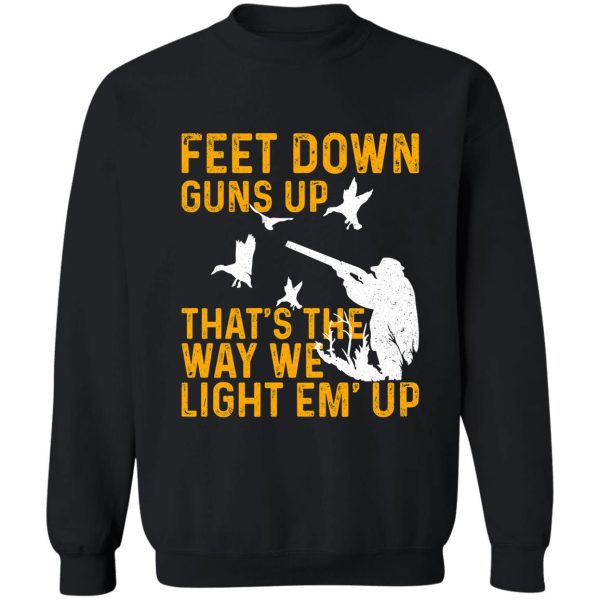 hunting feet down guns up thats the way we light em up sweatshirt