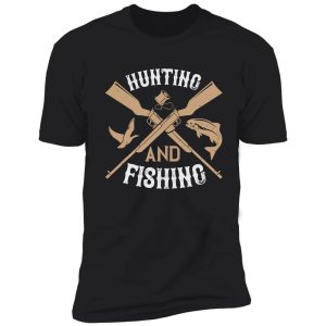 hunting fishing funny natural hunting shirt