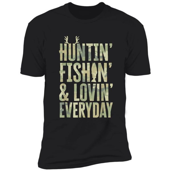 hunting fishing loving every day shirt