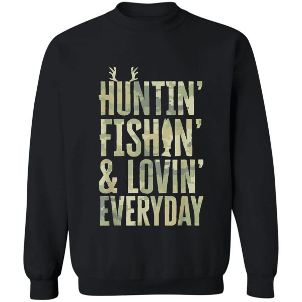 hunting fishing loving every day sweatshirt