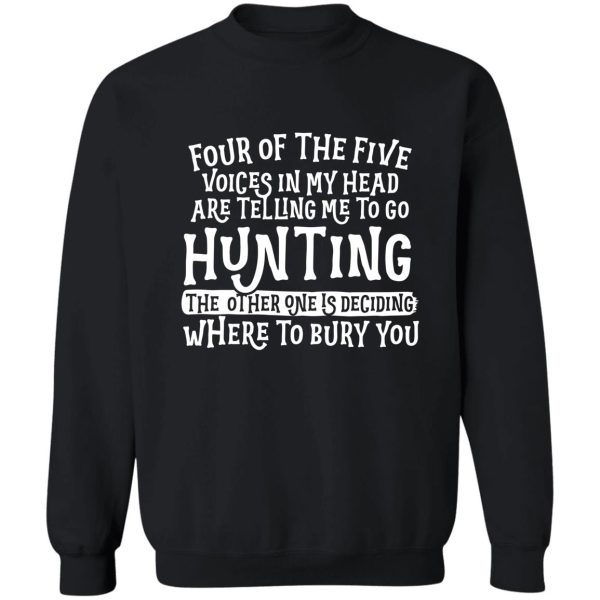 hunting four of the five voices in my head sweatshirt