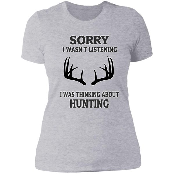 hunting gift love mom heart love birthday sorry i want listening i was thinking about hunting lady t-shirt