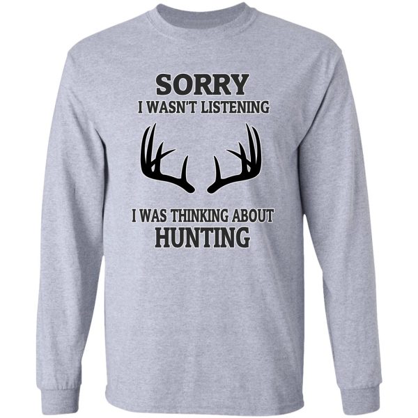 hunting gift love mom heart love birthday sorry i want listening i was thinking about hunting long sleeve