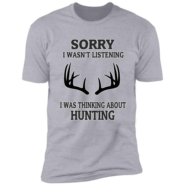 hunting gift love mom heart love birthday sorry i want listening i was thinking about hunting shirt