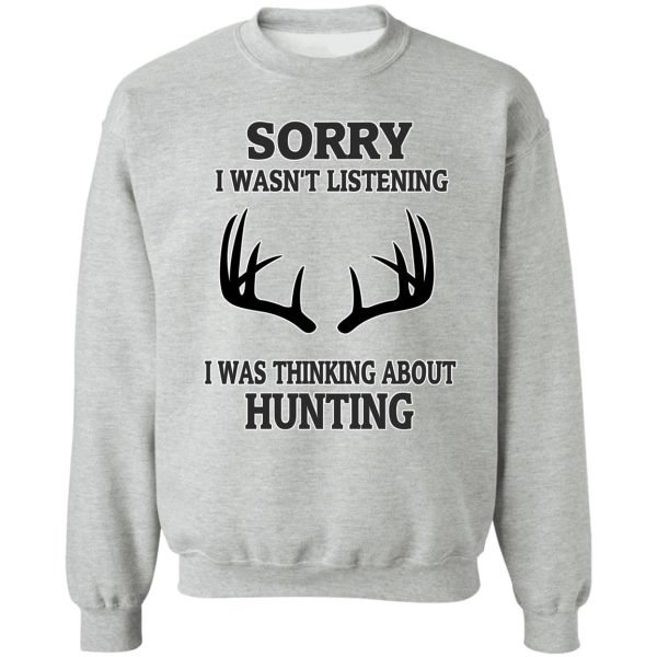 hunting gift love mom heart love birthday sorry i want listening i was thinking about hunting sweatshirt