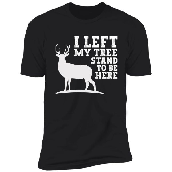 hunting gifts for men dad i left my tree stand to be here shirt