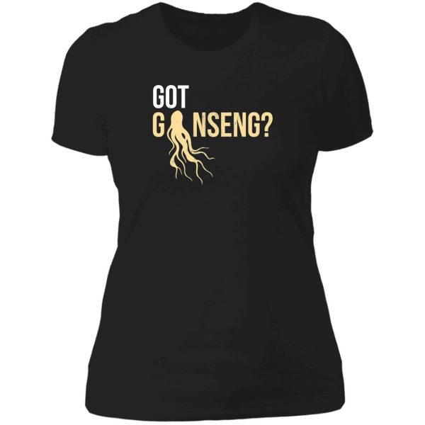 hunting ginseng got ginseng ginseng hunters lady t-shirt