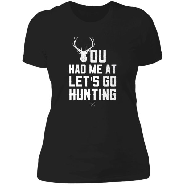 hunting humor shirt you had me at let's go hunting gift tee for men women and kids lady t-shirt