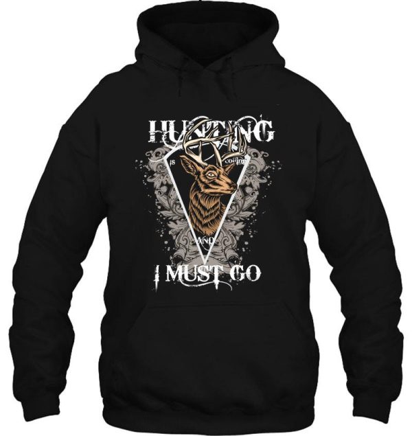 hunting i must go hoodie