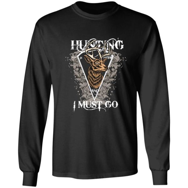 hunting i must go long sleeve