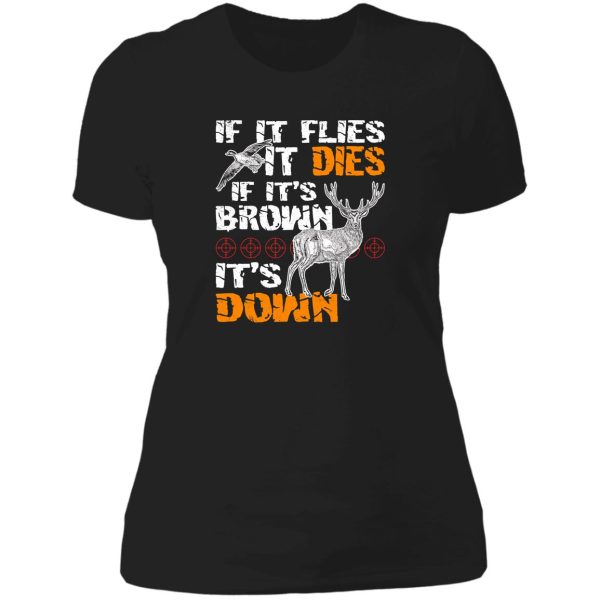 hunting if it flies it dies if its brown its down lady t-shirt