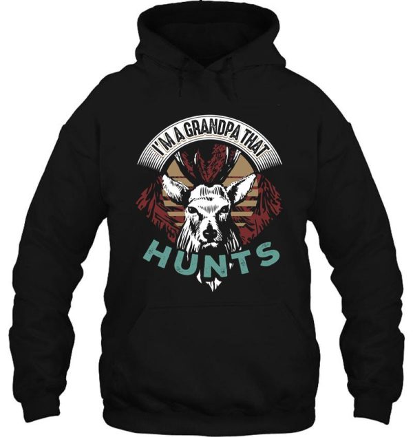 hunting im a grandpa that hunts hoodie