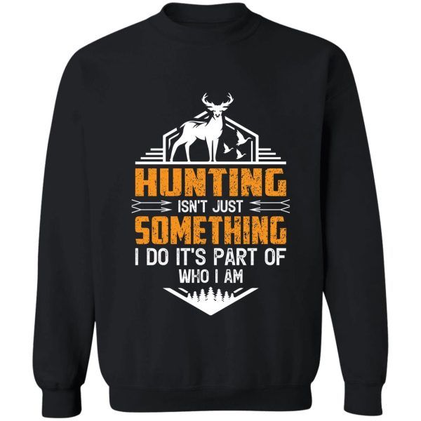 hunting is a part of who i am funny hunting lovers sweatshirt